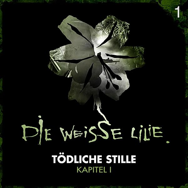 Die Weisse Lilie - 1 - 01: Tödliche Stille - Kapitel I, Timo Kinzel, Benjamin Oechsle