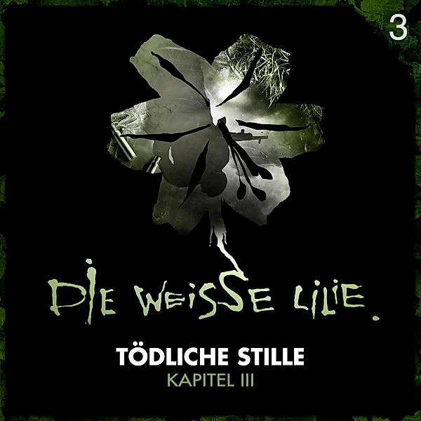 Die Weisse Lilie - 3 - 03: Tödliche Stille - Kapitel III, Timo Kinzel, Benjamin Oechsle