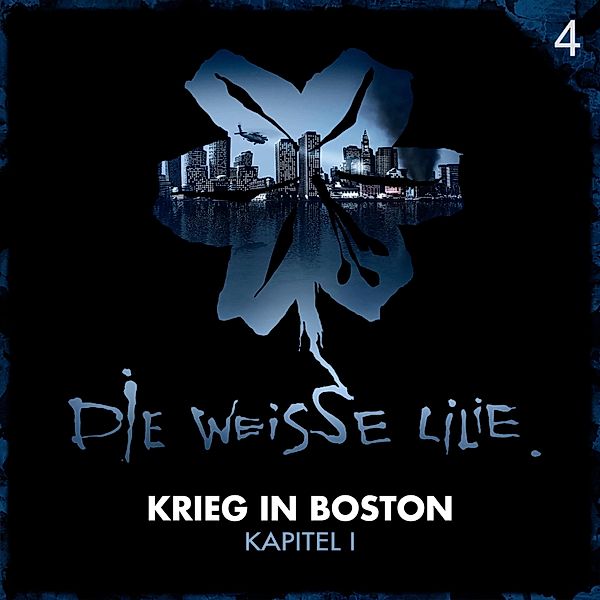 Die Weisse Lilie - 4 - 04: Krieg in Boston - Kapitel I, Timo Kinzel, Benjamin Oechsle