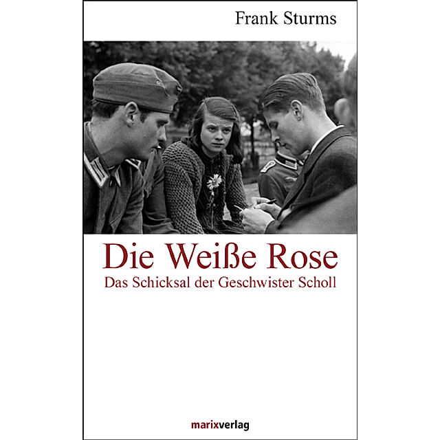 Die Weiße Rose Buch von Frank Sturms versandkostenfrei bei Weltbild.de