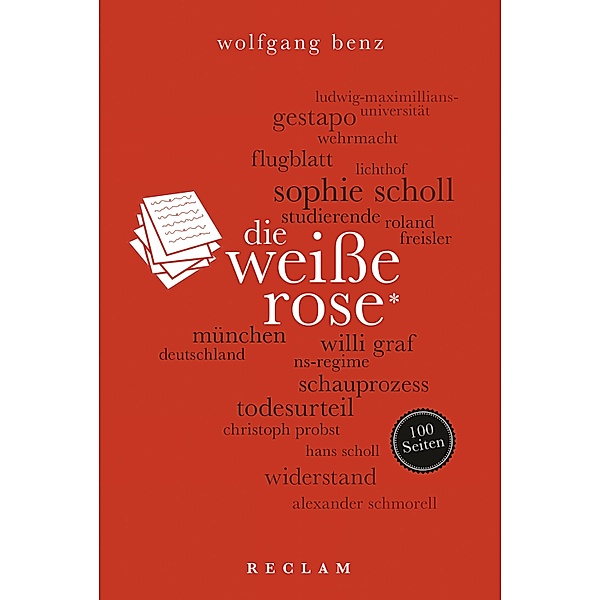 Die Weisse Rose. 100 Seiten / Reclam 100 Seiten, Wolfgang Benz