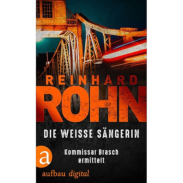 Die weisse Sängerin / Komissar Brasch ermittelt Bd.3, Reinhard Rohn