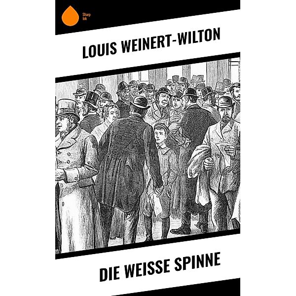 Die weisse Spinne, Louis Weinert-Wilton