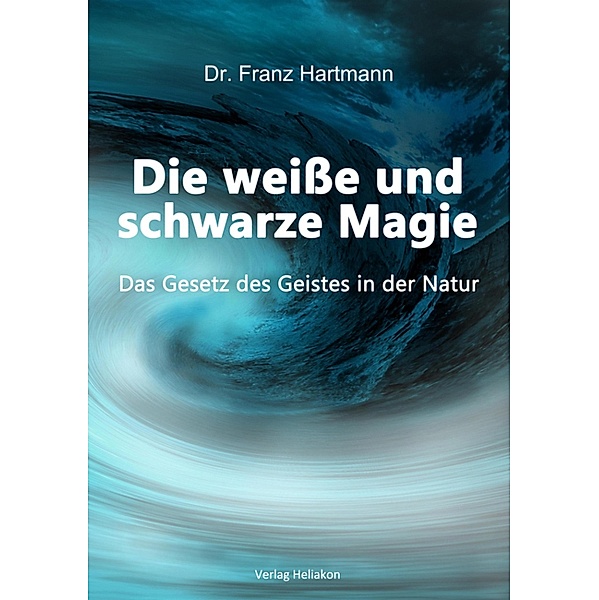 Die weisse und schwarze Magie, Franz Hartmann