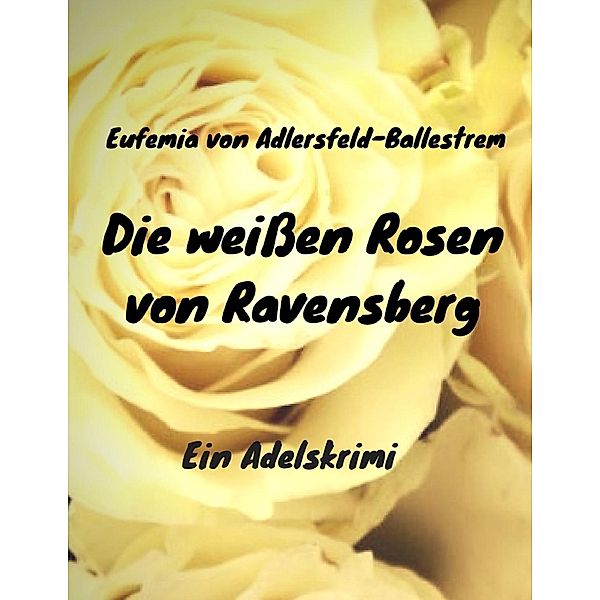 Die weißen Rosen von Ravensberg, Eufemia von Adlersfeld-Ballestrem