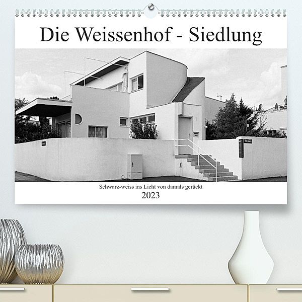 Die Weissenhof - Siedlung (Premium, hochwertiger DIN A2 Wandkalender 2023, Kunstdruck in Hochglanz), Hanns-Peter Eisold