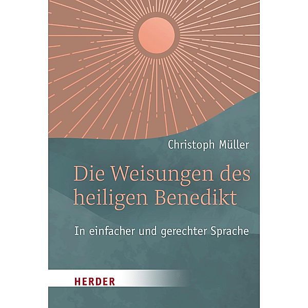Die Weisungen des heiligen Benedikt, Christoph Müller