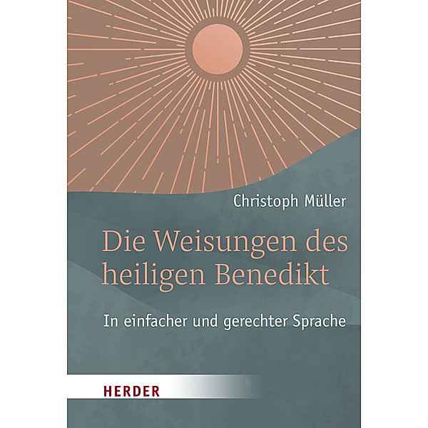 Die Weisungen des heiligen Benedikt, Christoph Müller