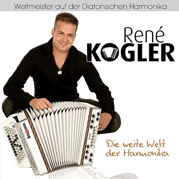 Die Weite Welt Der Harmonika, René Kogler