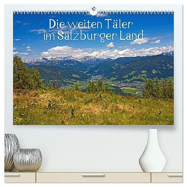 Die weiten Täler im Salzburger Land (hochwertiger Premium Wandkalender 2025 DIN A2 quer), Kunstdruck in Hochglanz, Calvendo, Christa Kramer