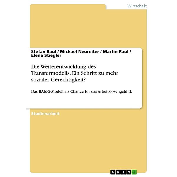 Die Weiterentwicklung des Transfermodells. Ein Schritt zu mehr sozialer Gerechtigkeit?, Stefan Raul, Michael Neureiter, Martin Raul, Elena Stiegler