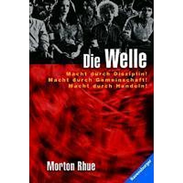 Die Welle: Bericht über einen Unterrichtsversuch, der zu weit ging. (Ein Buch, das vor rechter Propaganda und blindem Gehorsam warnt), Morton Rhue