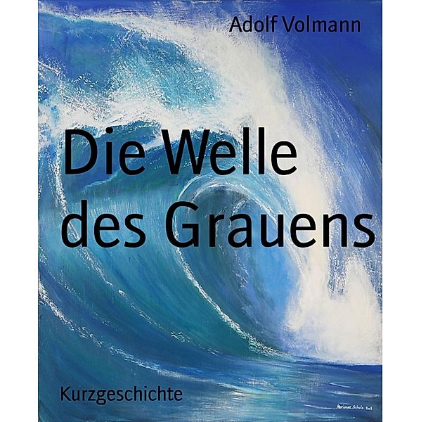 Die Welle des Grauens, Adolf Volmann