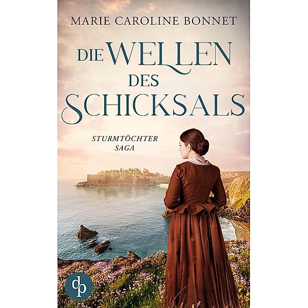 Die Wellen des Schicksals / Sturmtöchter-Saga Bd.2, Marie Caroline Bonnet