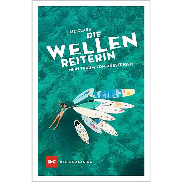 Die Wellenreiterin / Abenteuer & Fernweh, Liz Clark