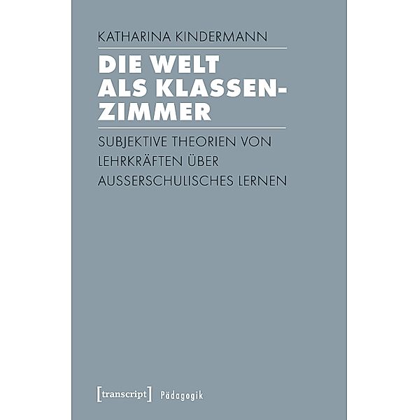 Die Welt als Klassenzimmer / Pädagogik, Katharina Kindermann