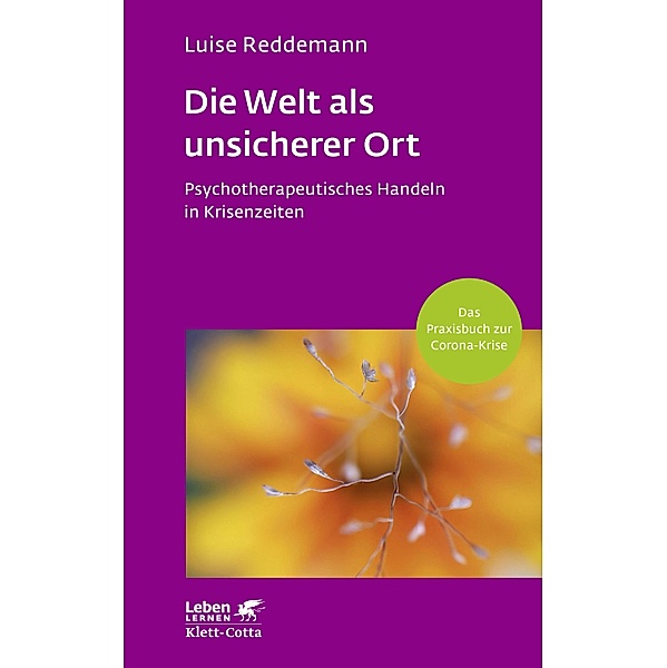 Die Welt als unsicherer Ort (Leben Lernen, Bd. 328) / Leben lernen, Luise Reddemann