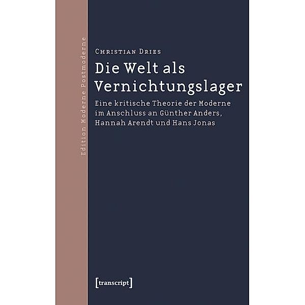 Die Welt als Vernichtungslager / Edition Moderne Postmoderne, Christian Dries
