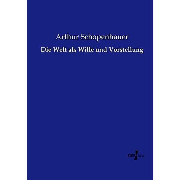 Die Welt als Wille und Vorstellung, Arthur Schopenhauer