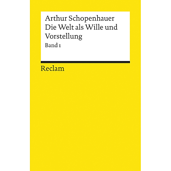 Die Welt als Wille und Vorstellung.Bd.1, Arthur Schopenhauer