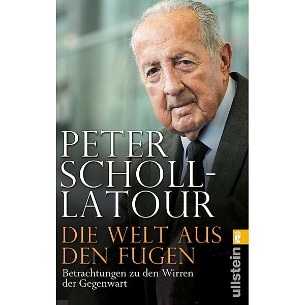Die Welt aus den Fugen / Ullstein eBooks, Peter Scholl-Latour