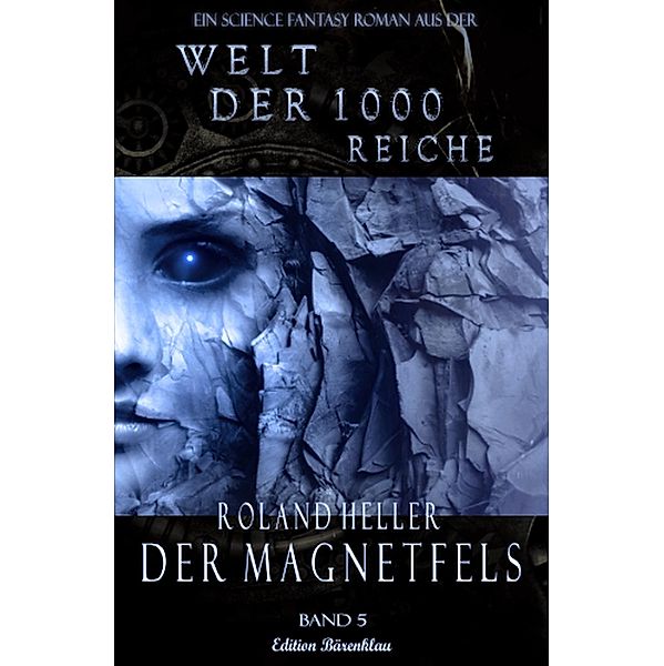 Die Welt der 1000 Reiche #5: Der Magnetfels, Roland Heller
