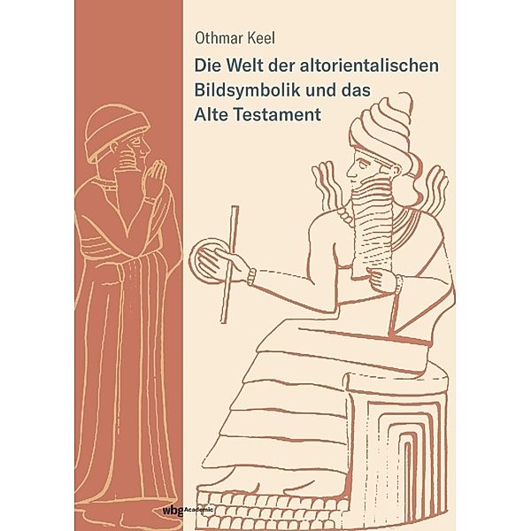 Die Welt der altorientalischen Bildsymbolik und das Alte Testament, Othmar Keel