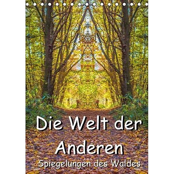 Die Welt der Anderen - Spiegelungen des Waldes (Tischkalender 2016 DIN A5 hoch), Jürgen Döring