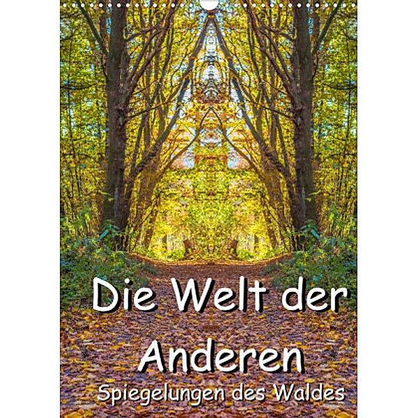 Die Welt der Anderen - Spiegelungen des Waldes (Wandkalender 2022 DIN A3 hoch), Jürgen Döring