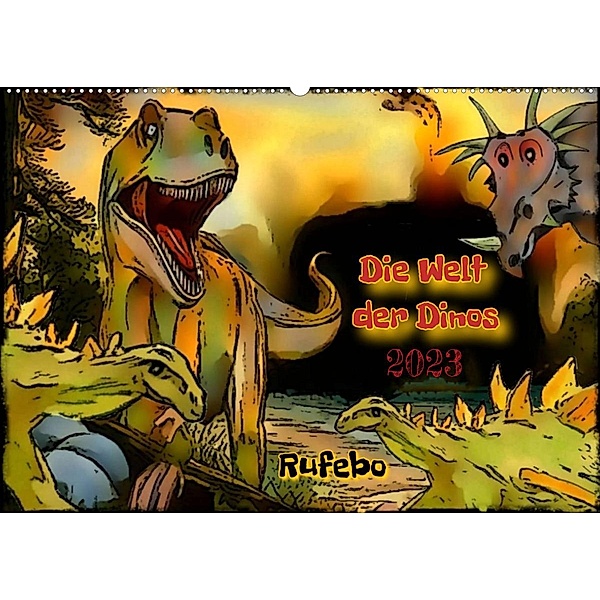 Die Welt der Dinos 2023 (Wandkalender 2023 DIN A2 quer), Rufebo