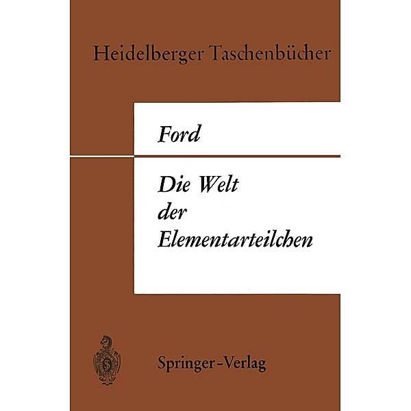 Die Welt der Elementarteilchen / Heidelberger Taschenbücher Bd.9, Kenneth W. Ford