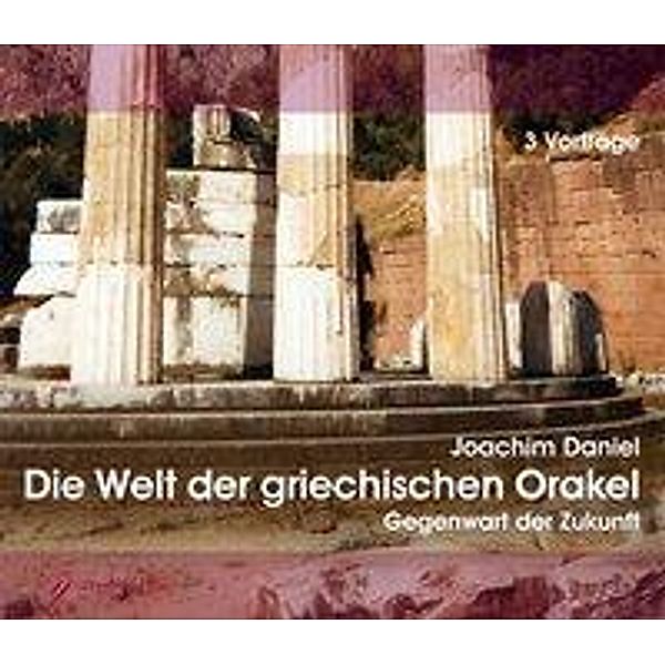 Die Welt der griechischen Orakel, 3 Audio-CDs, Joachim Daniel