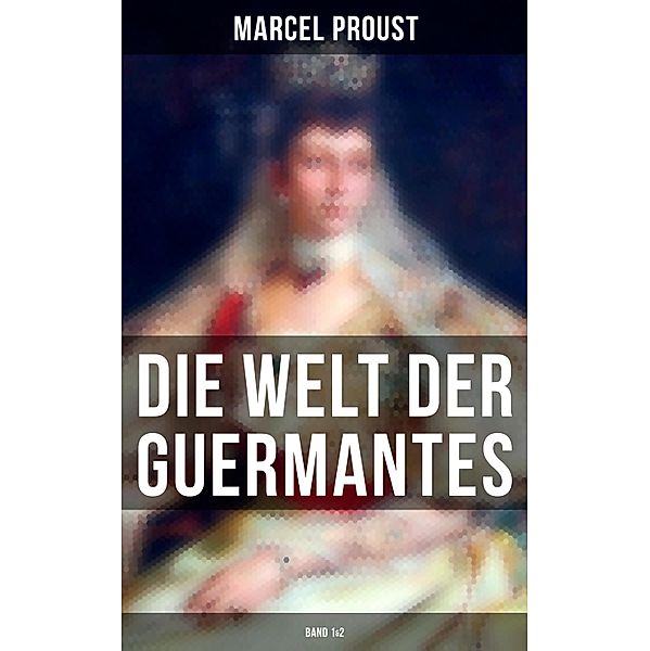 Die Welt der Guermantes (Band 1&2), Marcel Proust