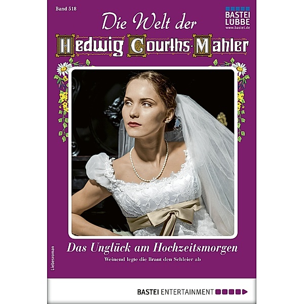 Die Welt der Hedwig Courths-Mahler 518 / Die Welt der Hedwig Courths-Mahler Bd.518, Lore von Holten