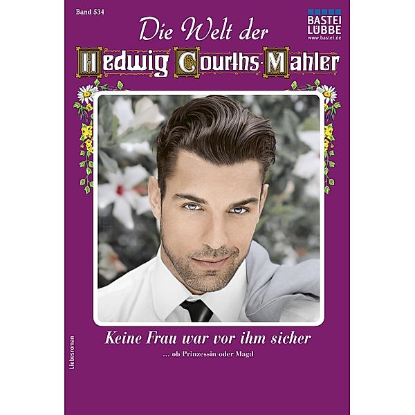 Die Welt der Hedwig Courths-Mahler 534 / Die Welt der Hedwig Courths-Mahler Bd.534, Karin Weber