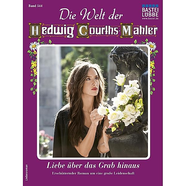 Die Welt der Hedwig Courths-Mahler 544 / Die Welt der Hedwig Courths-Mahler Bd.544, Karin Weber