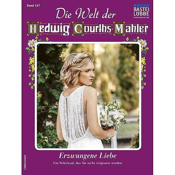 Die Welt der Hedwig Courths-Mahler 547 / Die Welt der Hedwig Courths-Mahler Bd.547, Yvonne Uhl