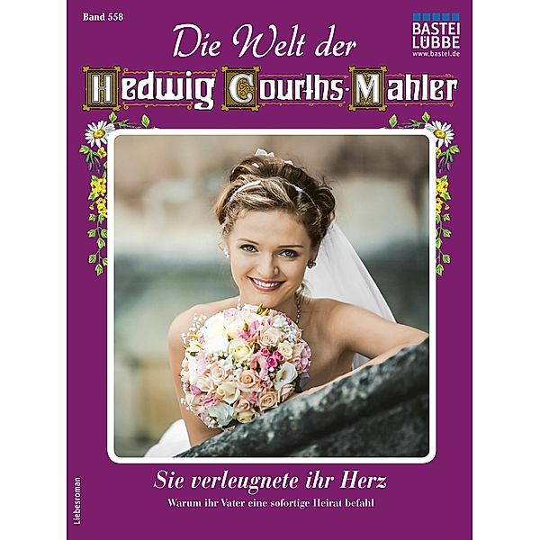 Die Welt der Hedwig Courths-Mahler 558 / Die Welt der Hedwig Courths-Mahler Bd.558, Yvonne Uhl
