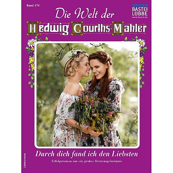 Die Welt der Hedwig Courths-Mahler 574 / Die Welt der Hedwig Courths-Mahler Bd.574, Yvonne Uhl