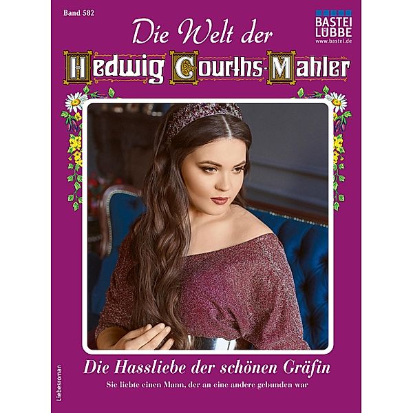 Die Welt der Hedwig Courths-Mahler 582 / Die Welt der Hedwig Courths-Mahler Bd.582, Regina Rauenstein