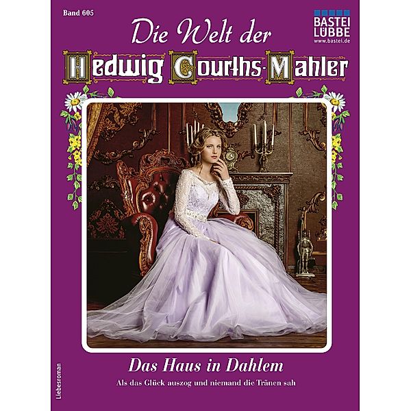 Die Welt der Hedwig Courths-Mahler 605 / Die Welt der Hedwig Courths-Mahler Bd.605, Claudia Donath