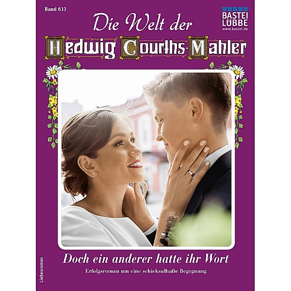 Die Welt der Hedwig Courths-Mahler 613 / Die Welt der Hedwig Courths-Mahler Bd.613, Ruth von Warden