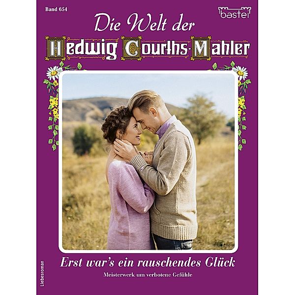 Die Welt der Hedwig Courths-Mahler 654 / Die Welt der Hedwig Courths-Mahler Bd.654, Regina Rauenstein