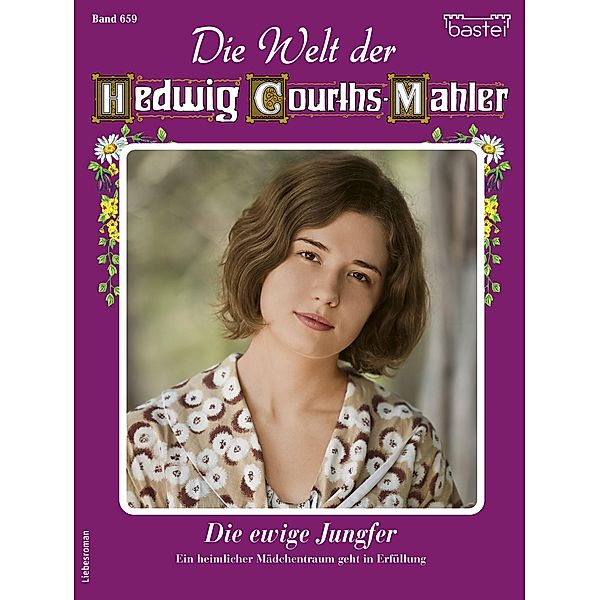 Die Welt der Hedwig Courths-Mahler 659 / Die Welt der Hedwig Courths-Mahler Bd.659, Ursula Von Esch