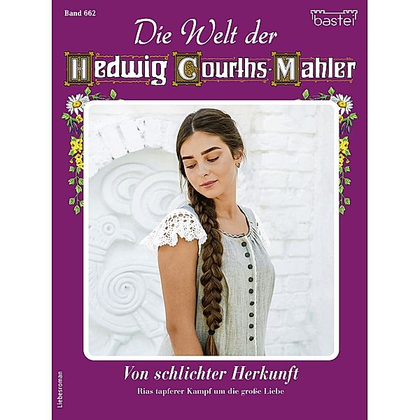 Die Welt der Hedwig Courths-Mahler 662 / Die Welt der Hedwig Courths-Mahler Bd.662, Katja Von Seeberg