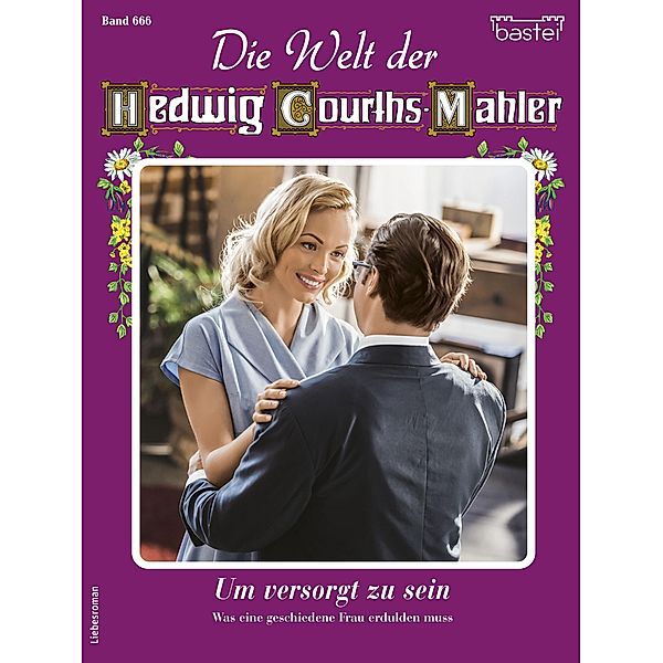 Die Welt der Hedwig Courths-Mahler 666 / Die Welt der Hedwig Courths-Mahler Bd.666, Karin Weber