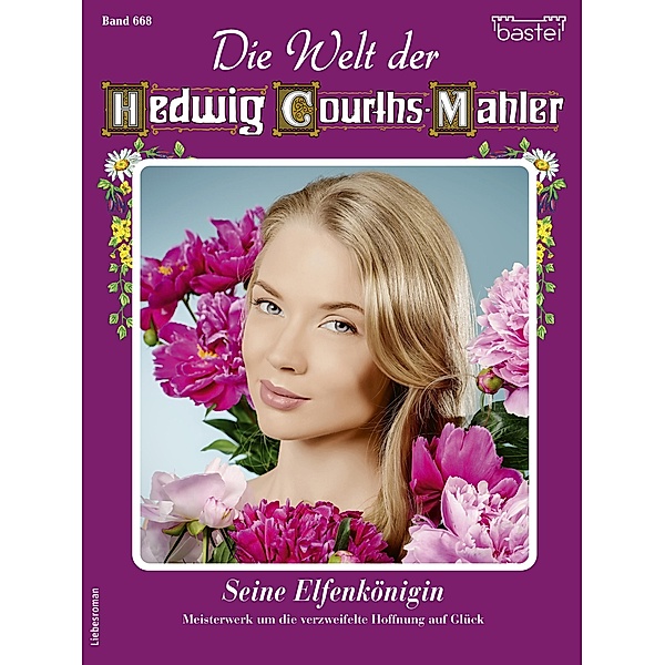 Die Welt der Hedwig Courths-Mahler 668 / Die Welt der Hedwig Courths-Mahler Bd.668, Regina Rauenstein
