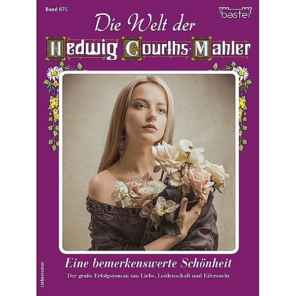 Die Welt der Hedwig Courths-Mahler 675 / Die Welt der Hedwig Courths-Mahler Bd.675, Maria Treuberg