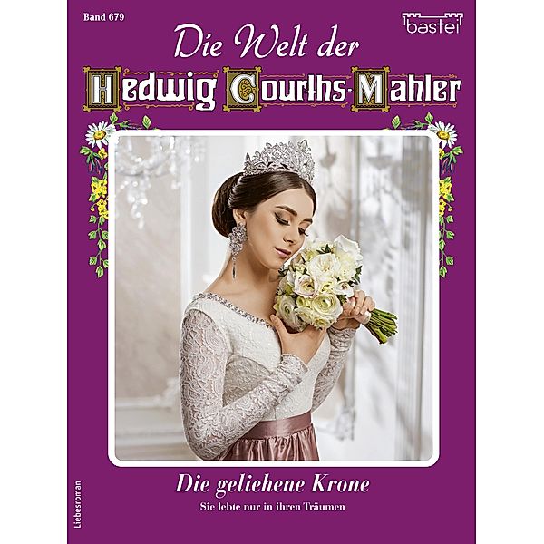 Die Welt der Hedwig Courths-Mahler 679 / Die Welt der Hedwig Courths-Mahler Bd.679, Ursula Freifrau von Esch