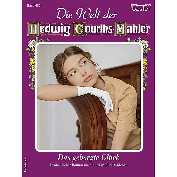 Die Welt der Hedwig Courths-Mahler 680 / Die Welt der Hedwig Courths-Mahler Bd.680, Ruth von Warden